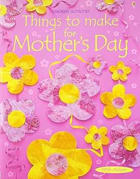 Usborne Activities - Things to Make and Do for Mother’s Day